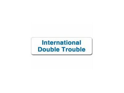 International Double Trouble