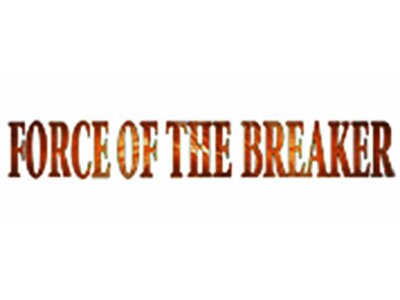 Force Of The Breaker