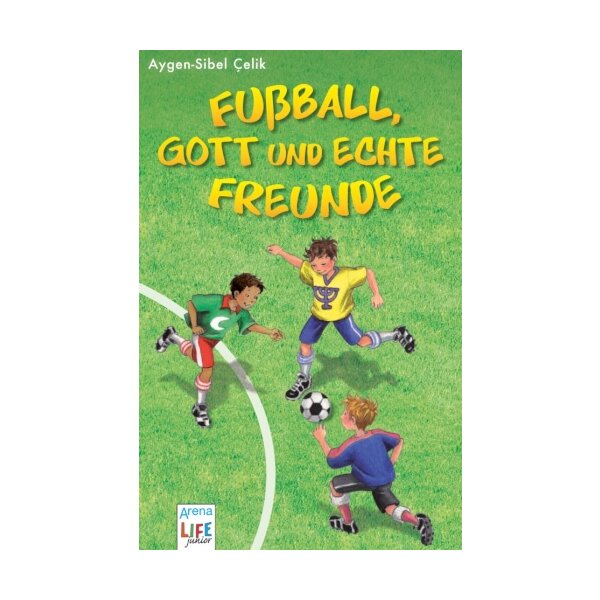 Arena TB Kinderbuch ab 8 Celik, Fußball, Gott und echte Freunde (LIFE
