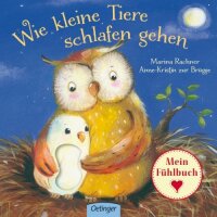 Wie kleine Tiere schlafen gehen. Mein Fühlbuch