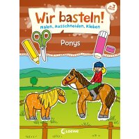 Wir basteln! - Malen, Ausschneiden, Kleben - Ponys